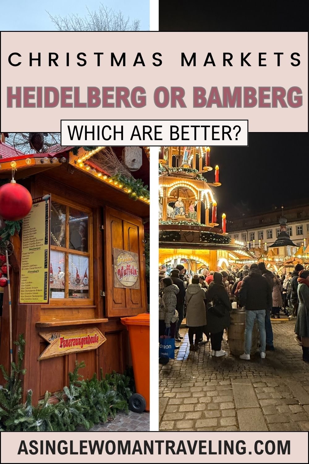 Split image comparing Heidelberg and Bamberg Christmas markets with festive wooden stalls and twinkling lights, overlaid with text: “Christmas Markets – Heidelberg or Bamberg – Which Are Better?” and the blog URL asingewomantraveling.com.

