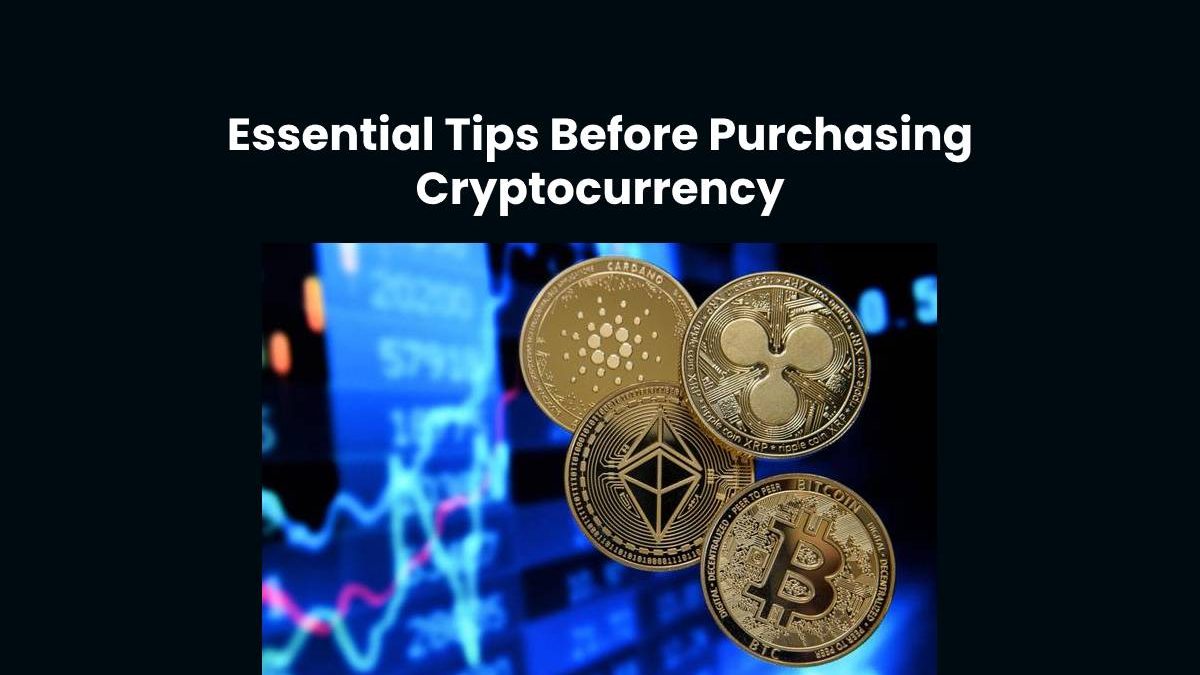 Essential Tips Before Purchasing Cryptocurrency