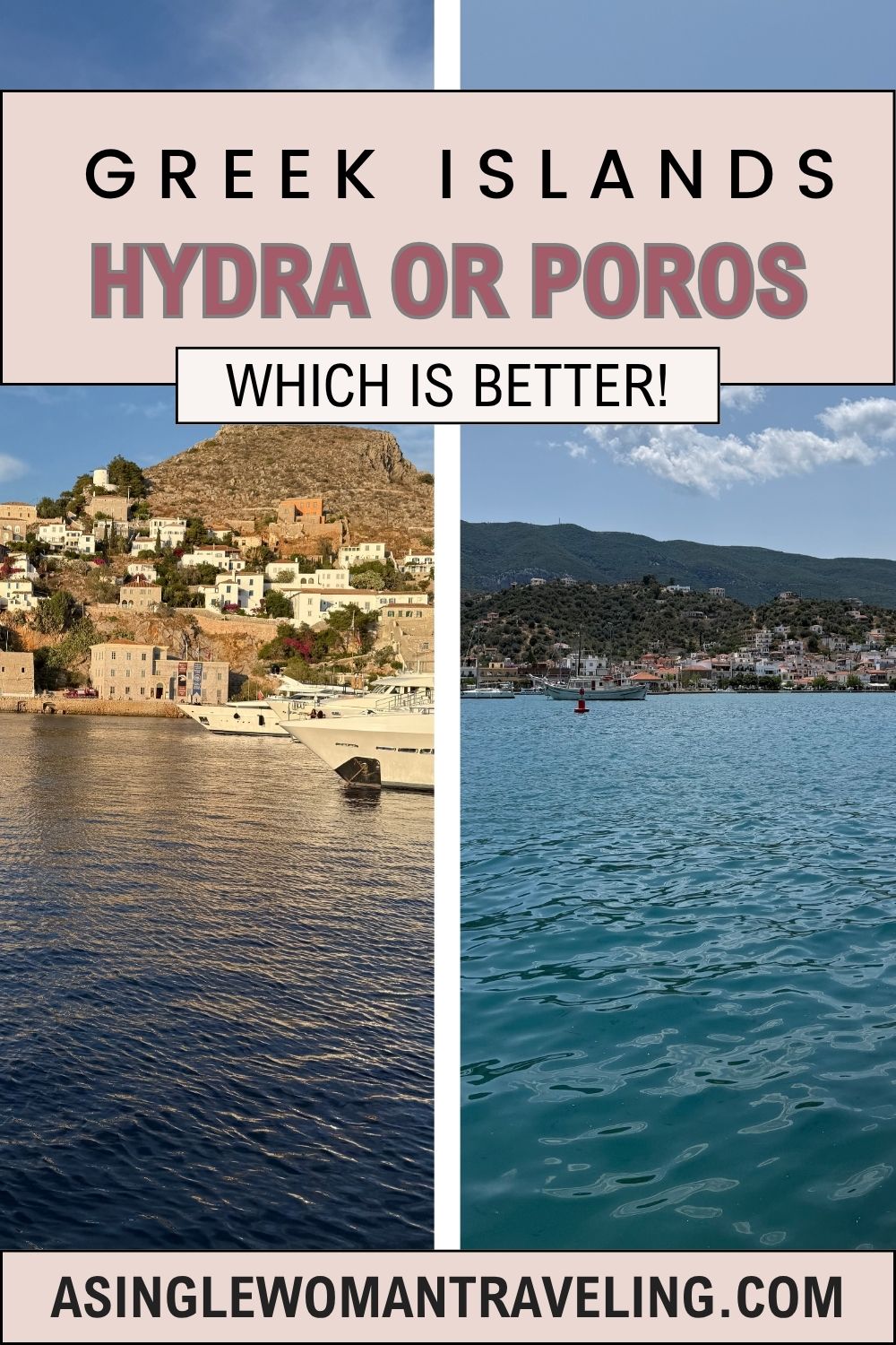 Split photo showing the Greek islands of Hydra (left) and Poros (right). Hydra features a hillside town with stone buildings and docked yachts; Poros shows a coastal village with boats on turquoise water. Text reads: “Greek Islands – Hydra or Poros – Which is Better!” Website at the bottom: asinglewomantraveling.com.
