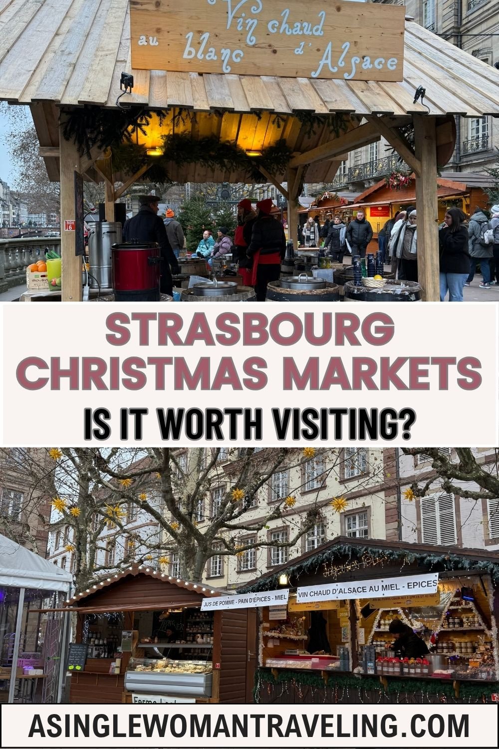 Split image featuring Strasbourg Christmas markets. Top shows a wooden stall serving Vin Chaud d’Alsace (mulled wine) with people gathered under the roof and festive greenery accents. Bottom shows market stalls selling spiced wine, gingerbread, and local treats under bare trees decorated with golden stars, with historic buildings in the background. Text overlay reads: "Strasbourg Christmas Markets — Is It Worth Visiting?" and "asinglewomantraveling.com"