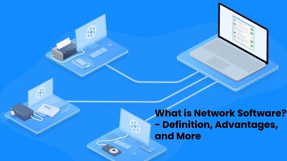 What is Network Software? – Definition, Advantages, and More