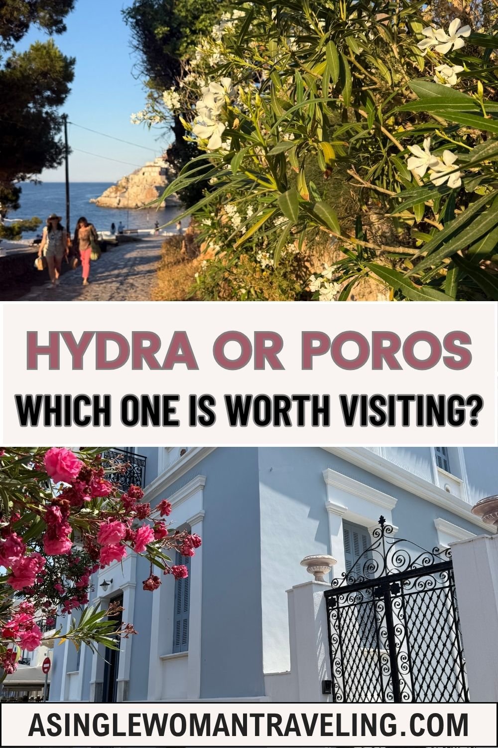 Collage of two scenic shots from the Greek islands: the top shows a flower-lined walking path with people near the sea, likely on Hydra; the bottom displays a pastel-blue neoclassical building with pink flowers in front, likely on Poros. Overlaid text reads: “Hydra or Poros – Which One Is Worth Visiting?” Website at the bottom: asinglewomantraveling.com.