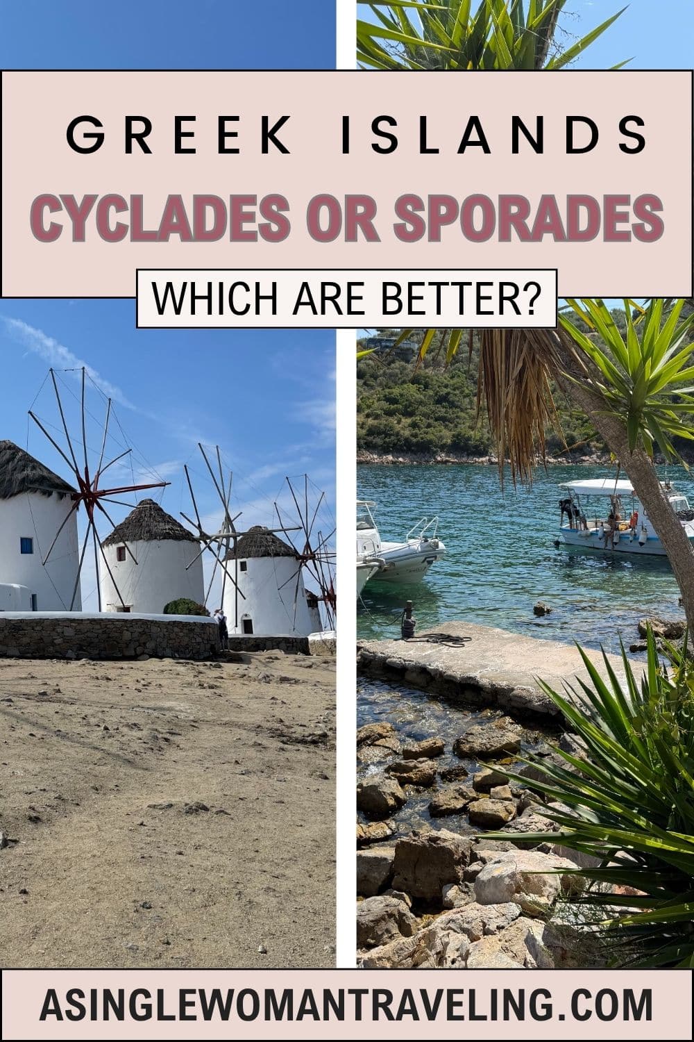 Pinterest pin comparing Greek islands. Left: Windmills on the dry, sandy terrain of Mykonos in the Cyclades. Right: Tropical greenery, boats, and calm sea in the Sporades. Center banner reads: 'Greek Islands: Cyclades or Sporades – Which Are Better?' Website at bottom: asinglewomantraveling.com
