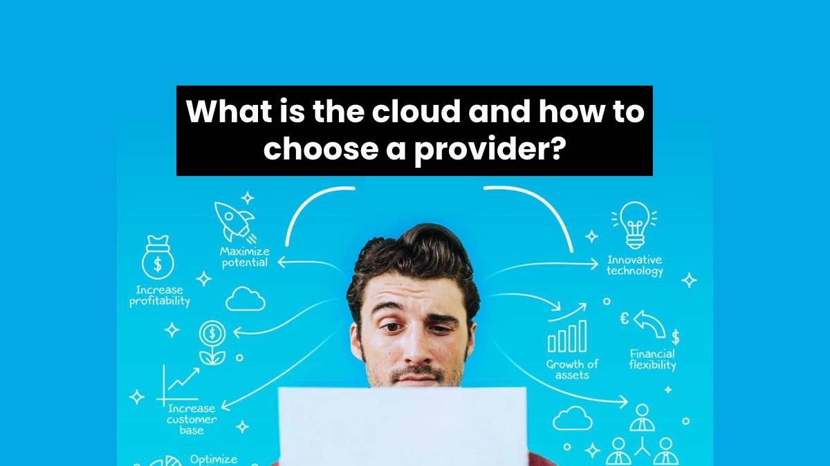 What is the cloud and how to choose a provider?