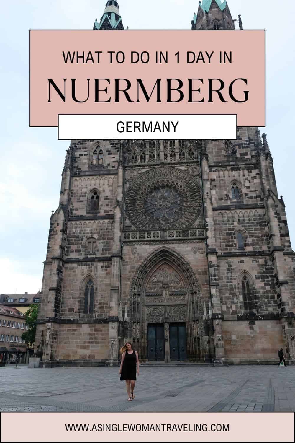 A promotional image showing a solo female traveler in front of the intricate Gothic architecture of St. Lorenz Church in Nuremberg. The text 'WHAT TO DO IN 1 DAY IN NUERNBERG Germany' is prominently displayed, suggesting a guide for quick yet enriching travel experiences, with the website 'ASINGLEWOMANTRAVELING.COM' featured below.