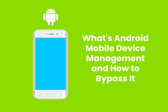 What's Android Mobile Device Management and How to Bypass It